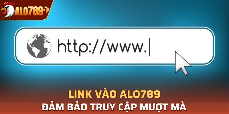 cap-nhat-link-vao-alo789-chinh-thuc-dam-bao-truy-cap-muot-ma-90
